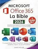 Microsoft Office 365 La Bible: [9 en 1] Le guide le plus complet et le plus actualisé pour Excel, Word, PowerPoint, Outlook, OneNote, OneDrive, Teams, Access et Publisher, pour débutants et experts
