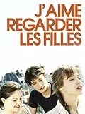 J'aime regarder les filles
