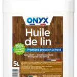 Huile de Lin pour Bois Onyx - Protection et Rénovation Bois Extérieurs - Fabrication Française